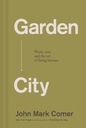 Garden City: Arbejde, hvile og kunsten at være menneske.